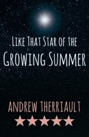 Like That Star of the Growing Summer 1733894454 Book Cover