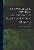Chemical and Physical Changes in the Bones of Fasting Animals 101378104X Book Cover