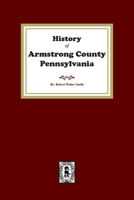 History of Armstrong County, Pennsylvania 1639141014 Book Cover