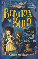 Beatrix the Bold and the Riddletown Dragon 1848127677 Book Cover
