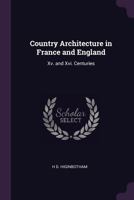 Country Architecture in France and England: XV. and XVI. Centuries 1377561216 Book Cover