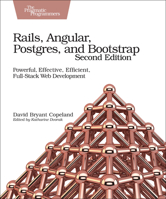 Rails, Angular, Postgres, and Bootstrap: Powerful, Effective, Efficient, Full-Stack Web Development 1680502204 Book Cover