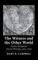 The Witness and the Other World: Exotic European Travel Writing, 400–1600 080149933X Book Cover