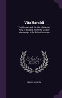 Vita Haroldi. The Romance of the Life of Harold, King of England. From the Unique Manuscript in the British Museum 3337030858 Book Cover