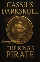 Cassius Darkskull The King's Pirate B0G752SBRR Book Cover