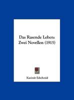 Das Rasende Leben: Zwei Novellen (1915) 1160373515 Book Cover