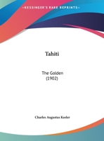 Tahiti the Golden B0BPYXYX23 Book Cover