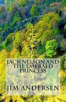 Jack Nelson and the Emerald Princess 1492949124 Book Cover