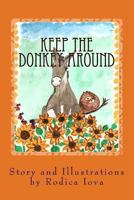 Keep the Donkey Around 1494427931 Book Cover