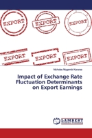 Impact of Exchange Rate Fluctuation Determinants on Export Earnings 3330349476 Book Cover