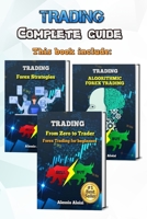Trading: complete guide for forex trading, investing for beginners: From Zero to Trader + Algorithmic trading + 10 day trading strategies B0858SL9JL Book Cover