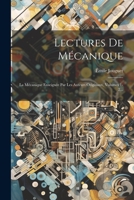 Lectures De Mécanique: La Mécanique Enseignée Par Les Auteurs Originaux, Volumes 1-2... (French Edition) 1022310445 Book Cover