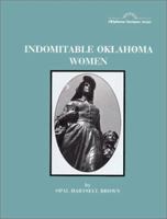 Indomitable Oklahoma Women 0865460884 Book Cover