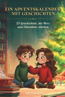 Adventskalender zum Vorlesen: 25 liebevoll illustrierte Geschichten mit Werten für Kinder ab 6 Jahren: Ein wunderschönes Adventsbuch mit kurzen ... – perfekt für Kinder von 6 bis 8 Jahren B0FWKDKHTJ Book Cover