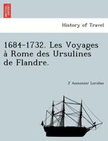 1684-1732. Les Voyages a Rome Des Ursulines de Flandre 1241742359 Book Cover