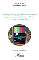 Techniques de programmation d'antenne pour la radio et la télévision africaines à l'âge du numérique (Harmattan Cameroun) (French Edition) 2343137692 Book Cover