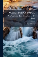 Water-supply Paper, Volume 20, Issues 136-140 1248790340 Book Cover