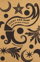 Light and Dark and Other Stories 1966196296 Book Cover
