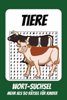 Wortsuchrätsel Tiere: Rätselbuch für Kinder mit Suchsel zu Tiere, Arten, Natur und mehr | 110 Seiten, mehr als 50 Rätsel | Geschenk für Urlaub, Geburtstage und Freizeit (German Edition) B0H9NYJ4P7 Book Cover