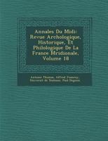 Annales Du MIDI: Revue Arch Ologique, Historique, Et Philologique de La France M Ridionale, Volume 18 1288152868 Book Cover