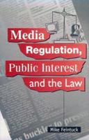 Media Regulation, Public Interest and the Law (Second Edition) 0748609970 Book Cover
