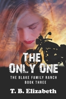The Only One: The Blake Family Ranch Series - Book 3 B08R4FTW18 Book Cover