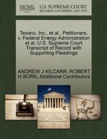 Texaco, Inc., et al., Petitioners, v. Federal Energy Administration et al. U.S. Supreme Court Transcript of Record with Supporting Pleadings 1270658646 Book Cover
