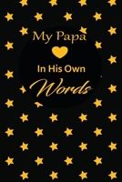 My papa in his own words: A guided journal to tell me your memories,keepsake questions.This is a great gift to Dad,grandpa,granddad,father and uncle from family members, grandchildren life Birthday 1678561568 Book Cover