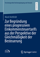Zur Begründung eines progressiven Einkommensteuertarifs aus der Perspektive der Gleichmäßigkeit der Besteuerung (Forschungsreihe Rechnungslegung und Steuern) (German Edition) 3658442530 Book Cover