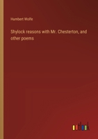 Shylock reasons with Mr. Chesterton, and other poems 3368908308 Book Cover