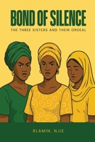 Bond of Silence: The Three Sisters and Their Ordeal B0GZ16CL97 Book Cover
