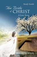 The Bride of Christ A Love Story Study Guide 1630506648 Book Cover