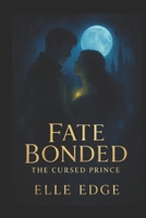 Fate Bonded: The cursed Prince B0FL9LJ37V Book Cover