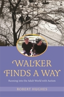 Walker Finds a Way: Running into the Adult World with Autism 1785920103 Book Cover