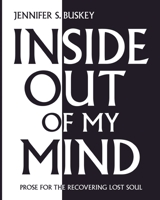 Inside Out of My Mind: Prose for the Recovering Lost Soul 061574527X Book Cover