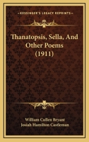 Thanatopsis, Sella, and Other Poems 1165100908 Book Cover