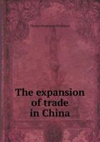 The Expansion of Trade in China 1340897652 Book Cover
