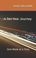 A Ten Year Journey: One Week at a Time B0D1Q7BCTW Book Cover