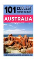 Australia: Australia Travel Guide: 101 Coolest Things to Do in Australia 1539406814 Book Cover