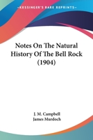 Notes on the Natural History of the Bell Rock 1120012163 Book Cover