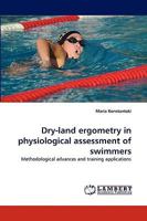 Dry-land ergometry in physiological assessment of swimmers 3838376803 Book Cover