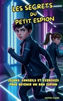 Les Secrets du petit Espion: Leçons, conseils et exercices pour devenir un bon espion (Regards d'enfants) (French Edition) B0FN3RHN54 Book Cover
