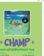 Champ: Our Neighborhood Dog 1984517929 Book Cover