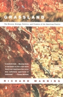 Grassland: The History, Biology, Politics and Promise of the American Prairie 0140233881 Book Cover