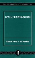 Utilitarianism (Problems of Philosophy) 0415121973 Book Cover