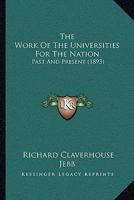 The Work Of The Universities For The Nation: Past And Present 1165649306 Book Cover