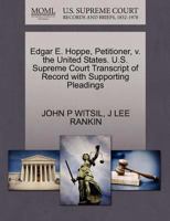 Edgar E. Hoppe, Petitioner, v. the United States. U.S. Supreme Court Transcript of Record with Supporting Pleadings 1270429795 Book Cover