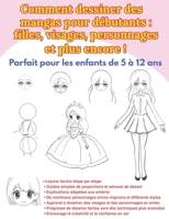 Comment dessiner des mangas pour débutants : filles, visages, personnages et plus encore !: Méthodes simples pour dessiner des personnages mignons ... les enfants de 5 à 12 ans (French Edition) B0GVDPYHLG Book Cover