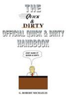 Quick and Dirty: The Official Quick & Dirty Handbook 0595138993 Book Cover