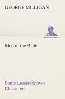 Men of the Bible; Some Lesser-Known Characters 1508569223 Book Cover
